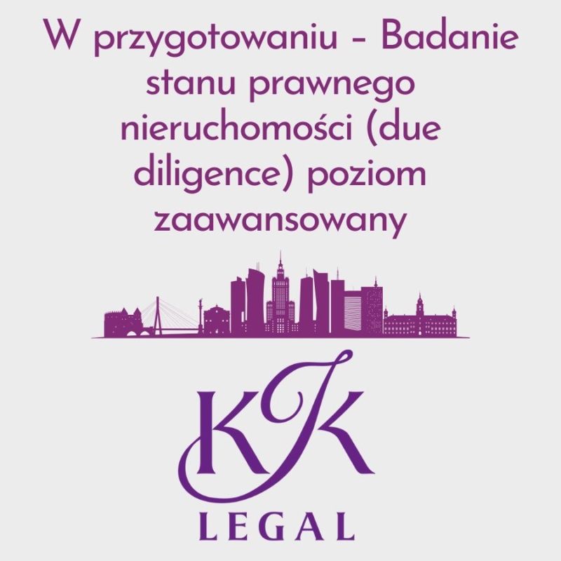 Wzory dokumentów nieruchomości - Badanie stanu prawnego nieruchomości (due diligence) poziom zaawansowany